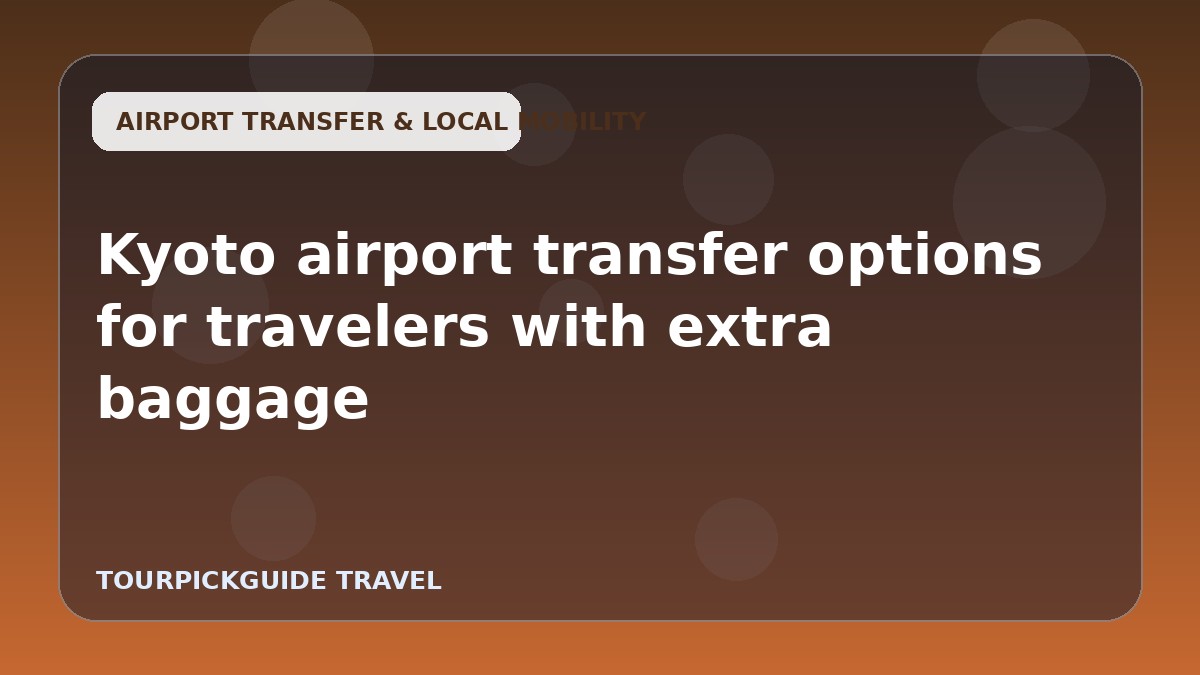 Kyoto airport transfer options for travelers with extra baggage