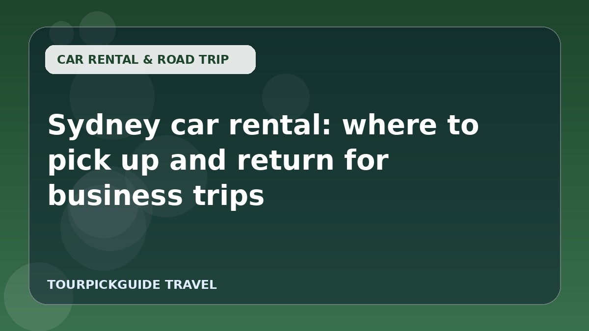 Sydney car rental: where to pick up and return for business trips
