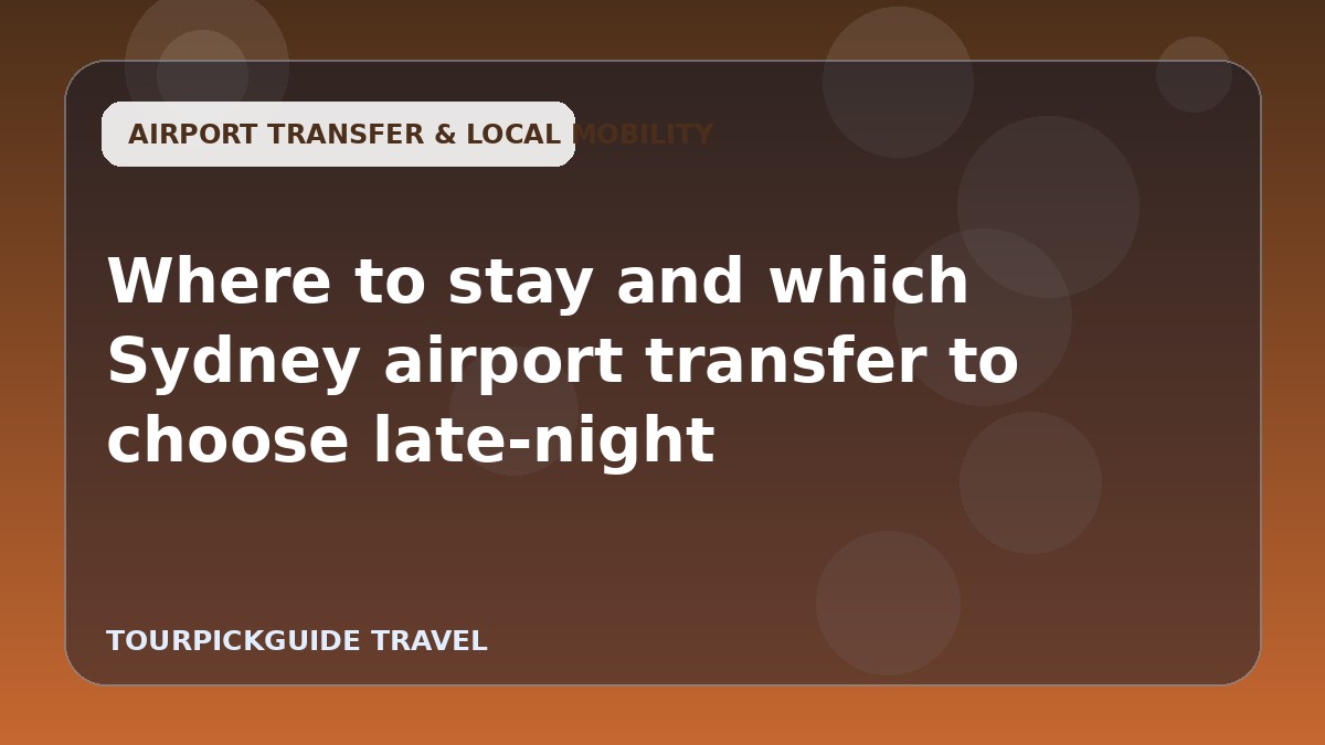 Where to stay and which Sydney airport transfer to choose late-night