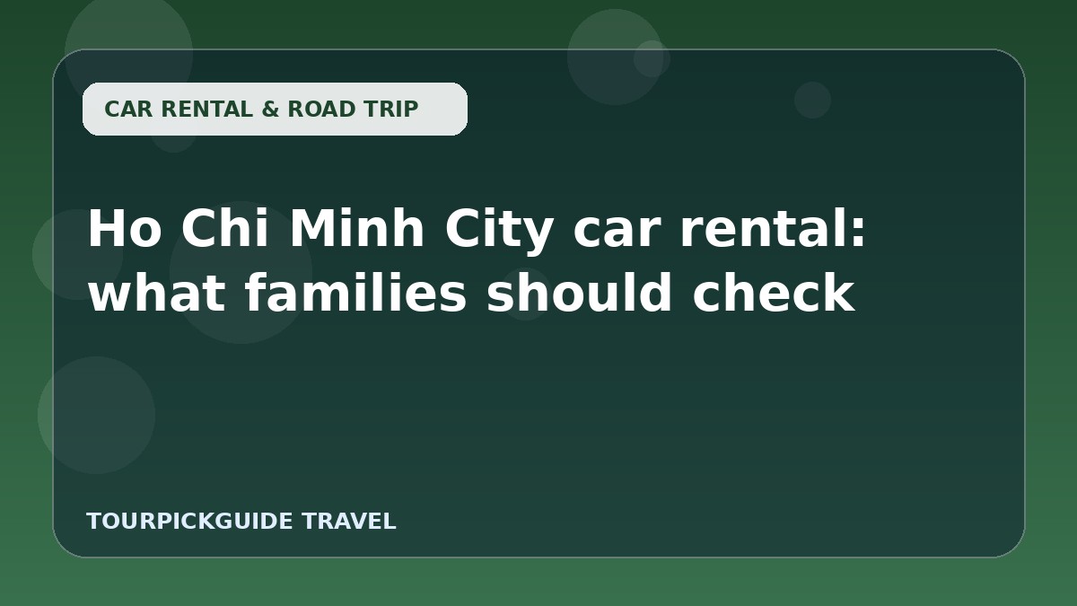 Ho Chi Minh City car rental: what families should check