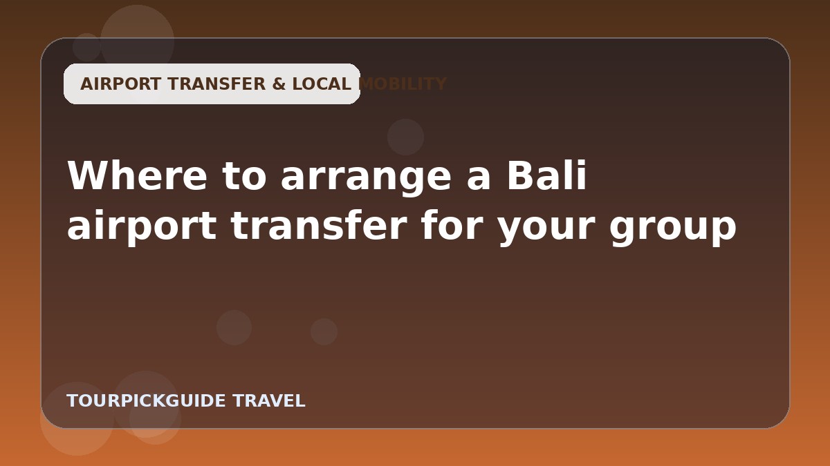 Where to arrange a Bali airport transfer for your group