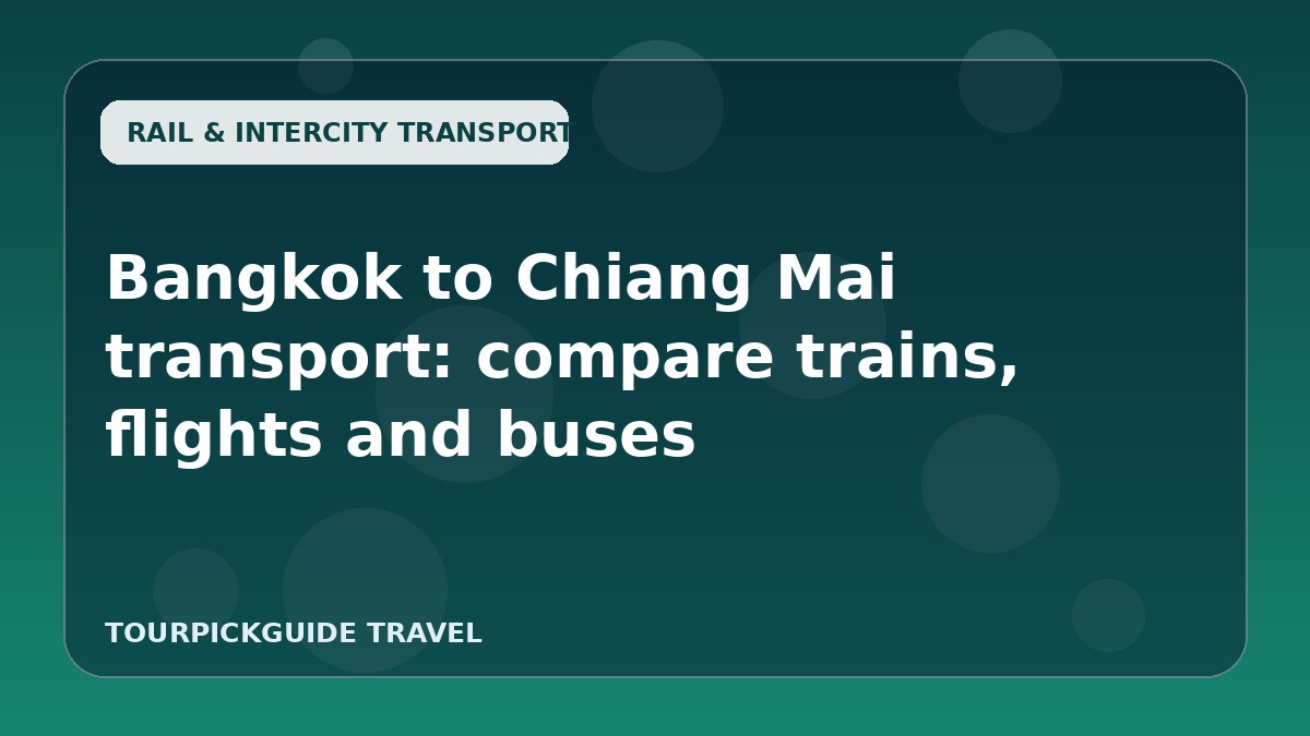 Bangkok to Chiang Mai transport: compare trains, flights and buses