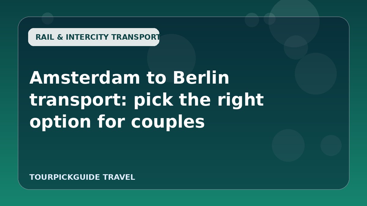 Amsterdam to Berlin transport: pick the right option for couples