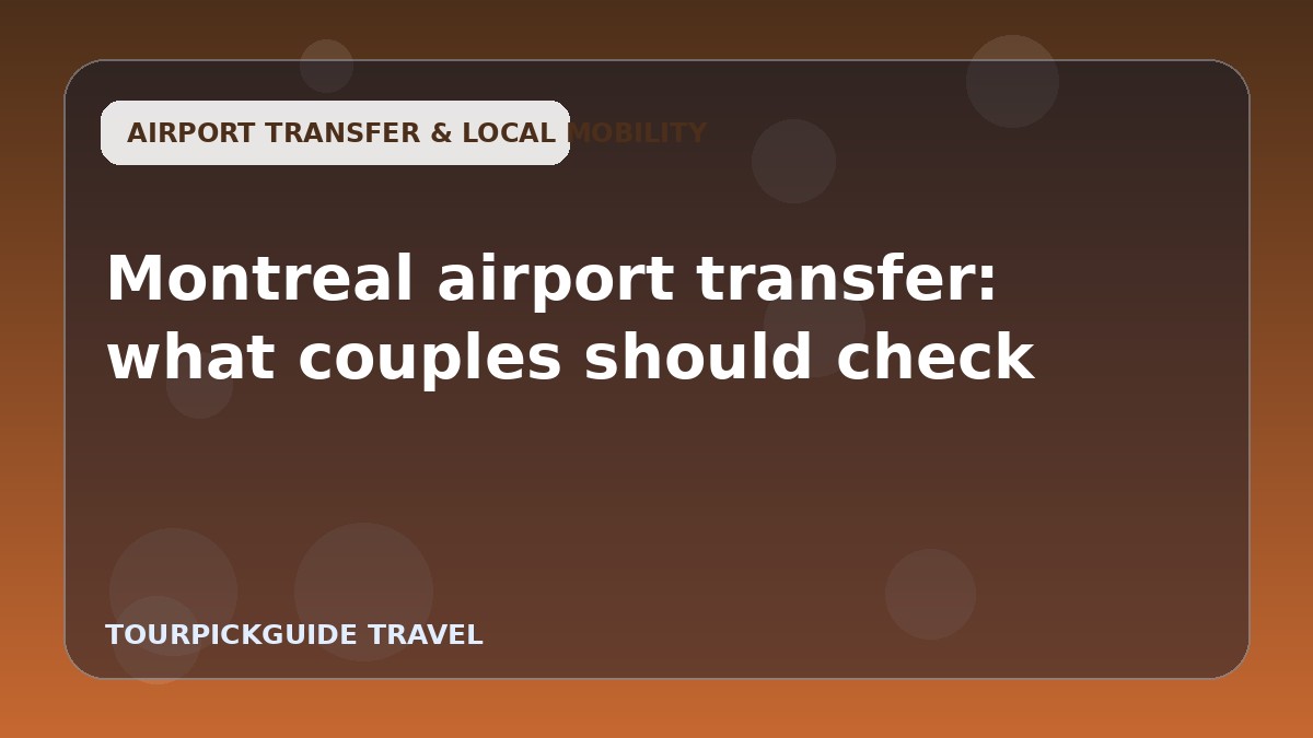 Montreal airport transfer: what couples should check