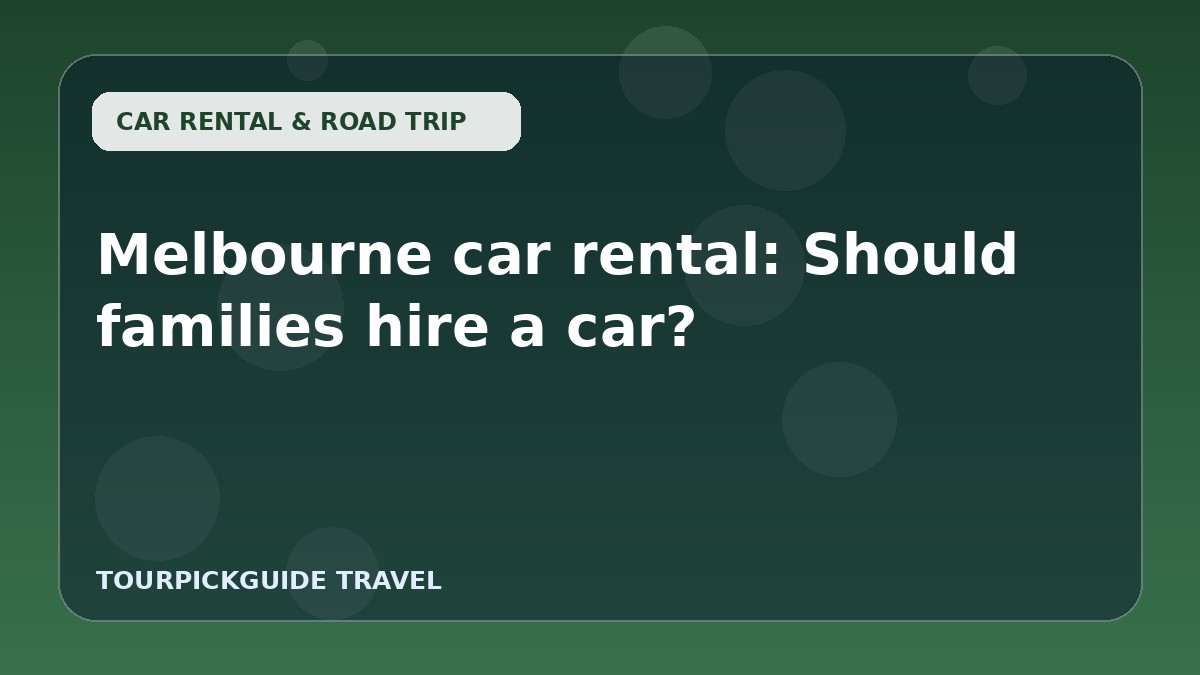 Melbourne car rental: Should families hire a car?