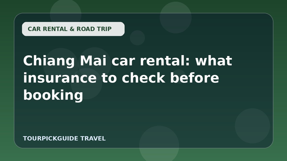 Chiang Mai car rental: what insurance to check before booking