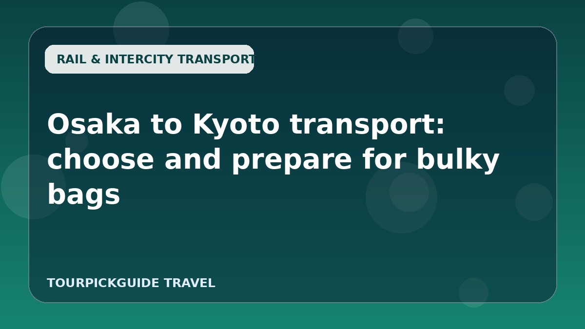 Osaka to Kyoto transport: choose and prepare for bulky bags