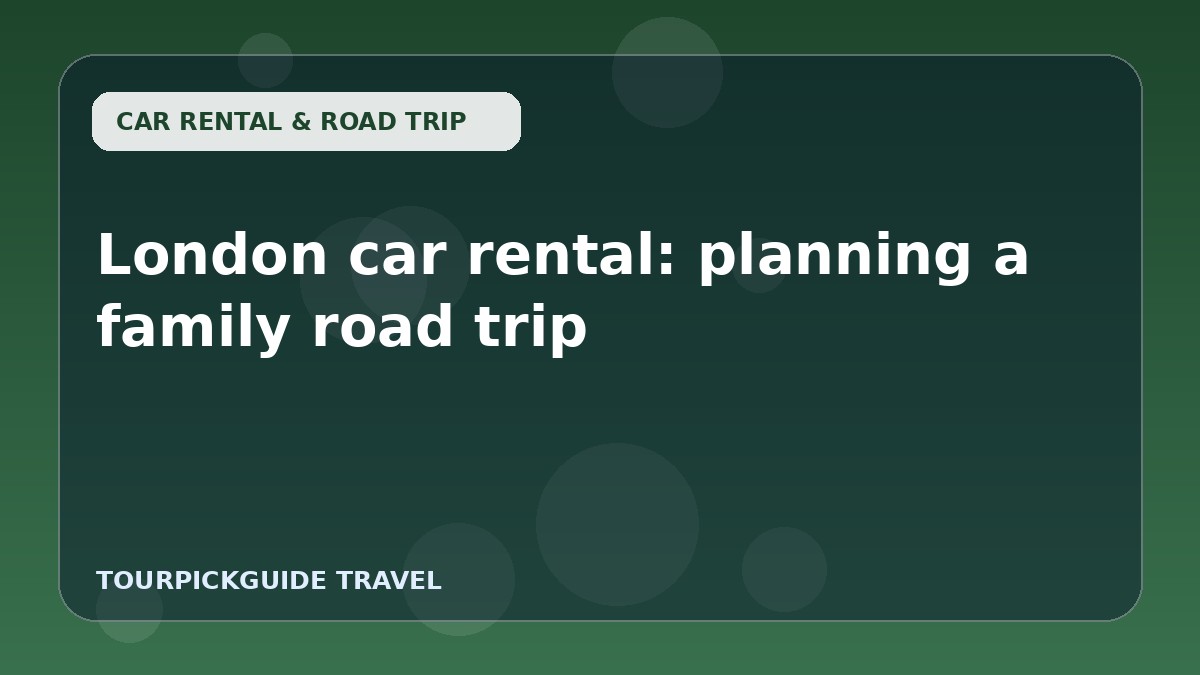 London car rental: planning a family road trip