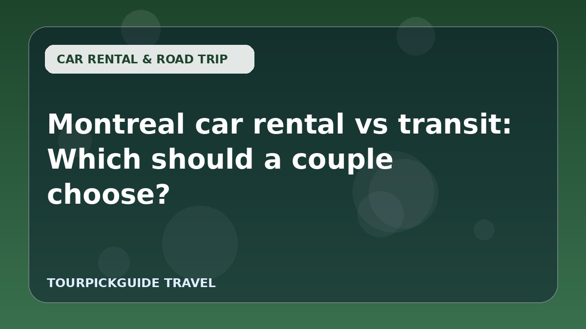 Montreal car rental vs transit: Which should a couple choose?