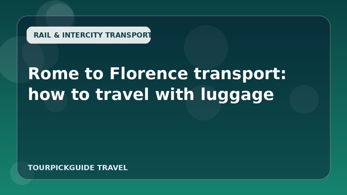 Rome to Florence transport: how to travel with luggage
