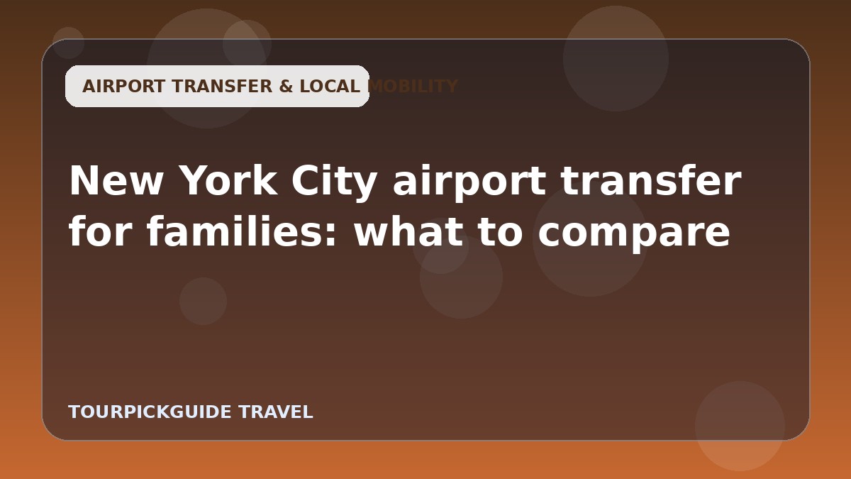 New York City airport transfer for families: what to compare