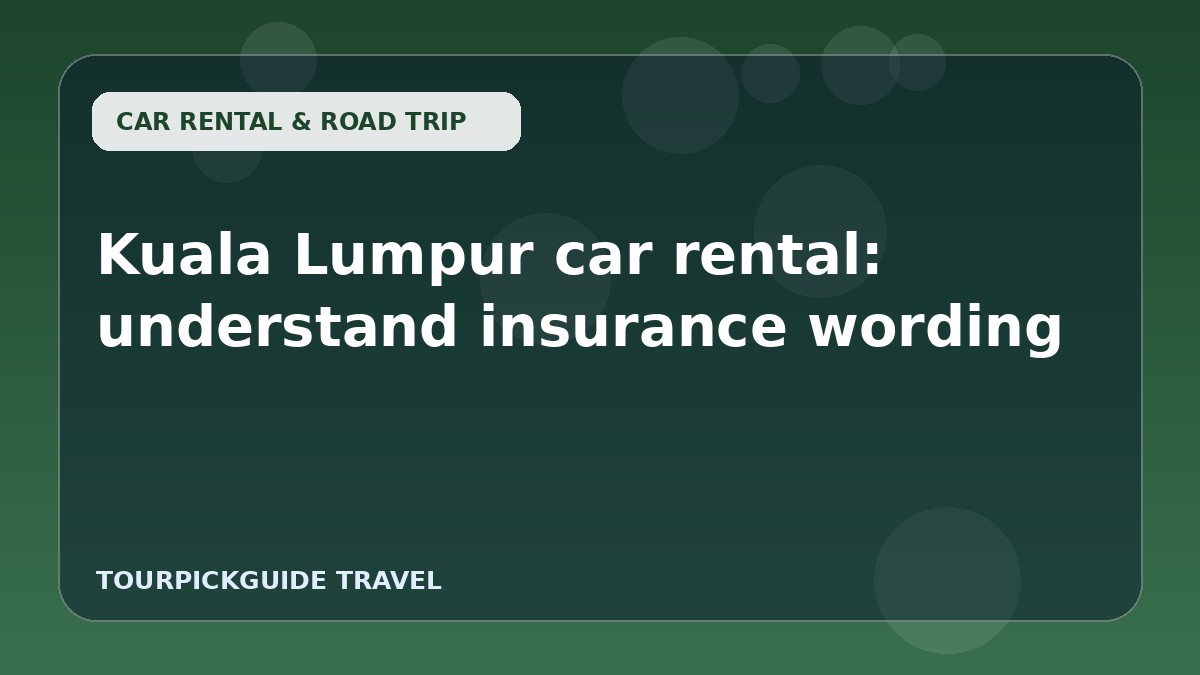 Kuala Lumpur car rental: understand insurance wording