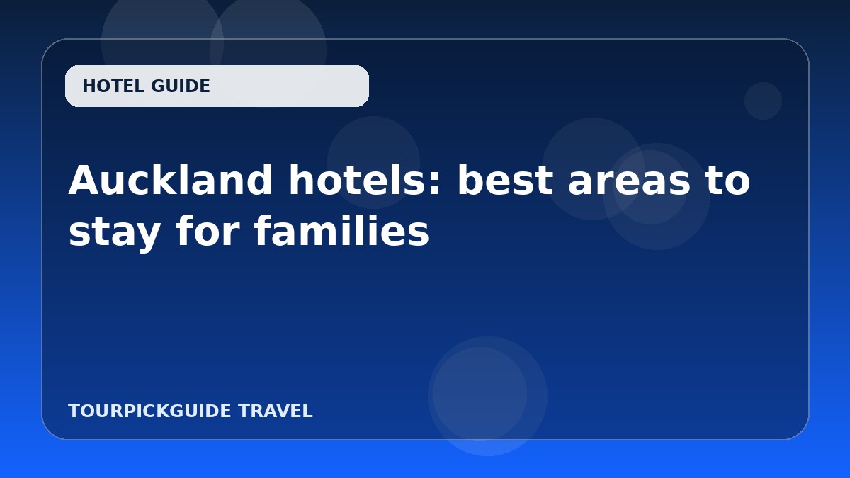 Auckland hotels: best areas to stay for families