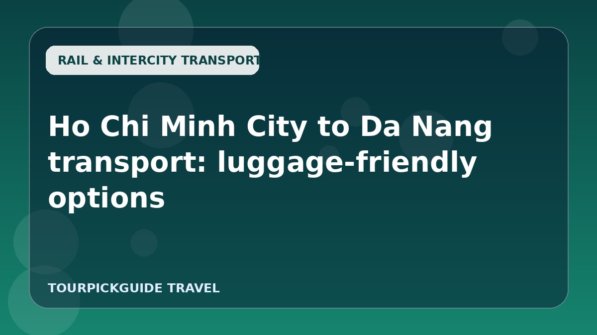 Ho Chi Minh City to Da Nang transport: luggage-friendly options