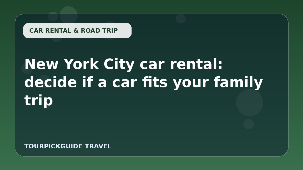 New York City car rental: decide if a car fits your family trip