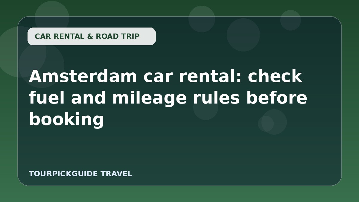 Amsterdam car rental: check fuel and mileage rules before booking