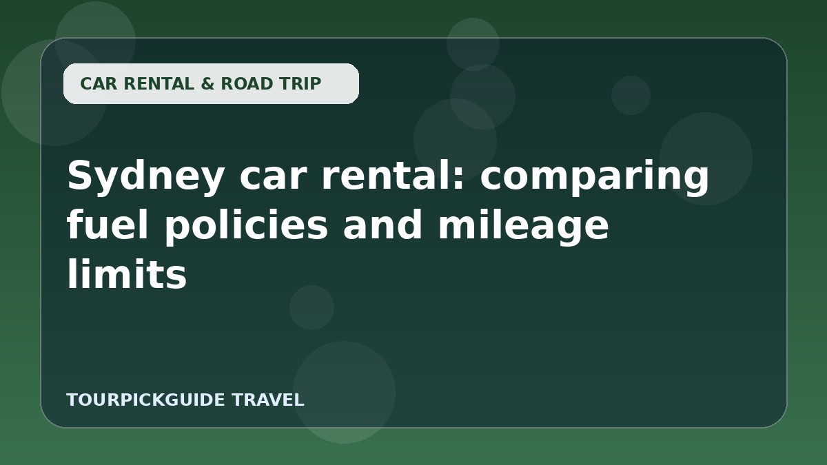 Sydney car rental: comparing fuel policies and mileage limits