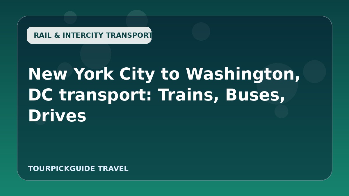 New York City to Washington, DC transport: Trains, Buses, Drives