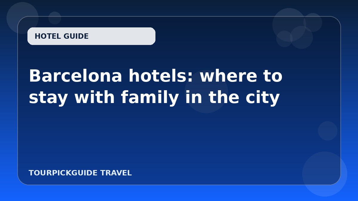 Barcelona hotels: where to stay with family in the city
