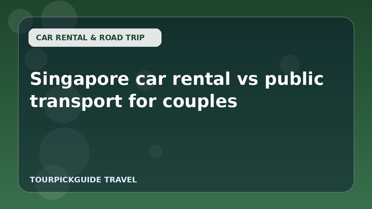 Singapore car rental vs public transport for couples