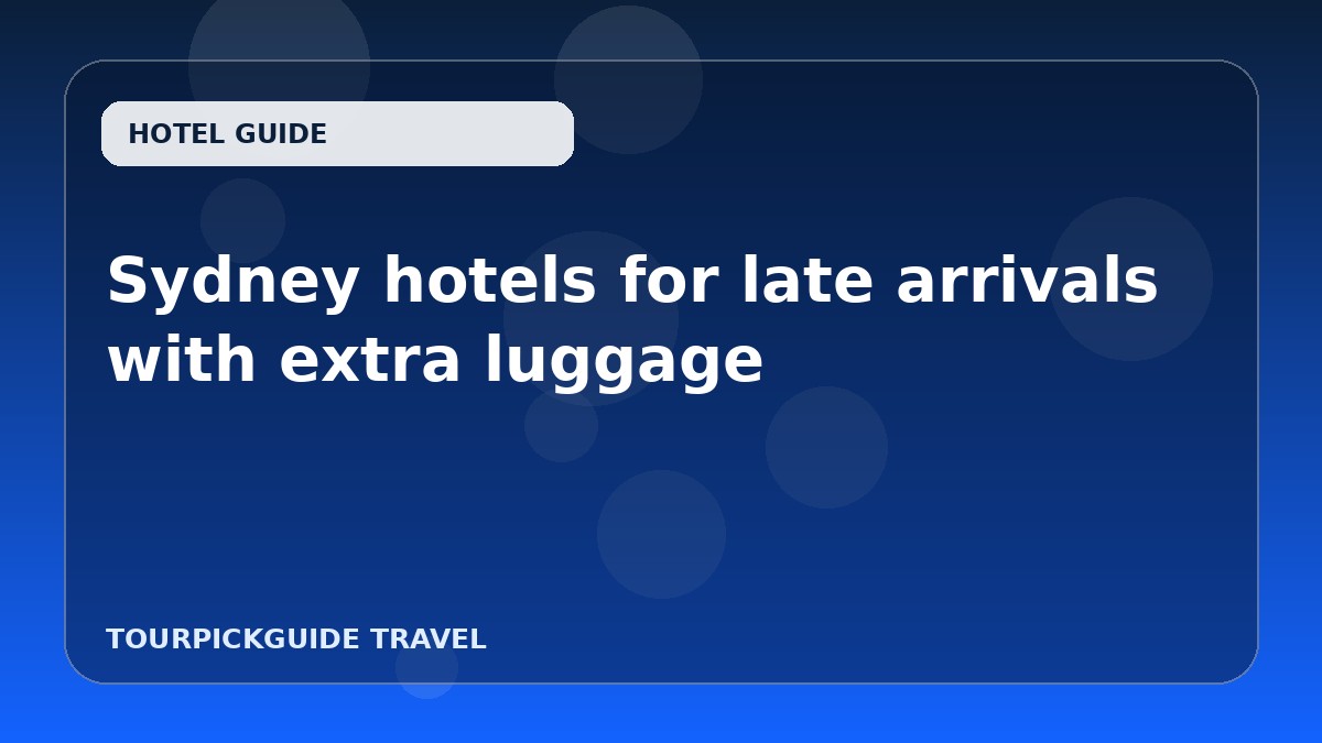 Sydney hotels for late arrivals with extra luggage