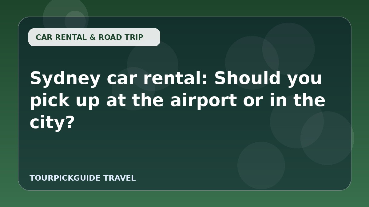 Sydney car rental: Should you pick up at the airport or in the city?