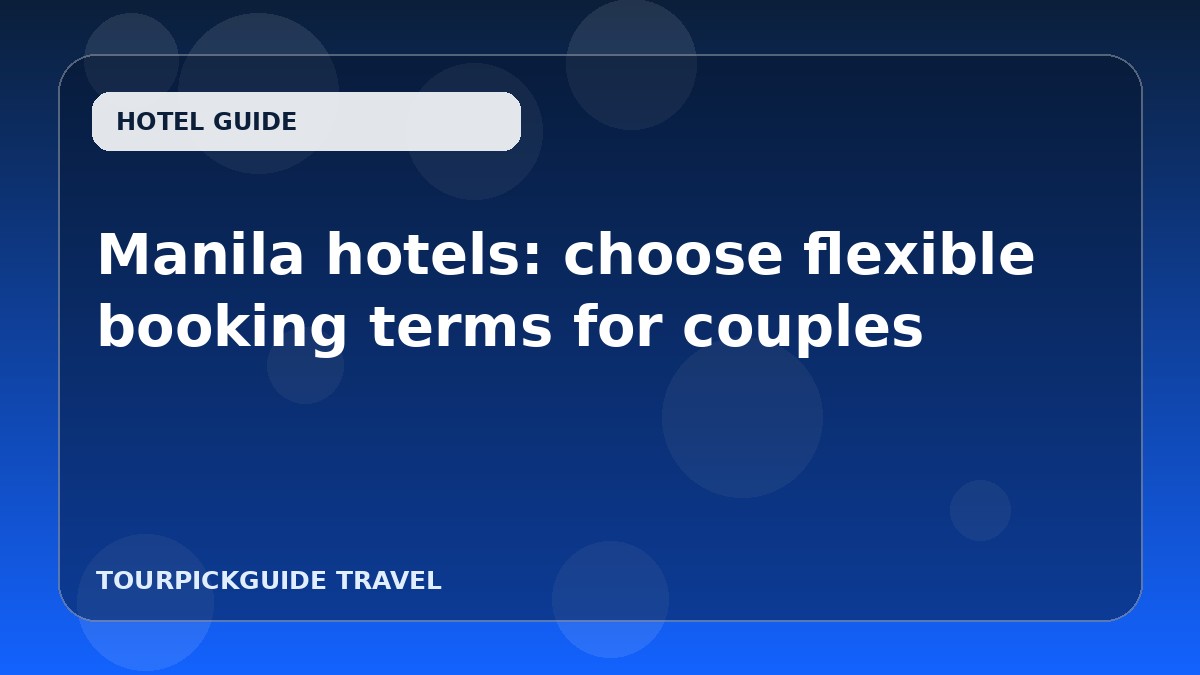 Manila hotels: choose flexible booking terms for couples
