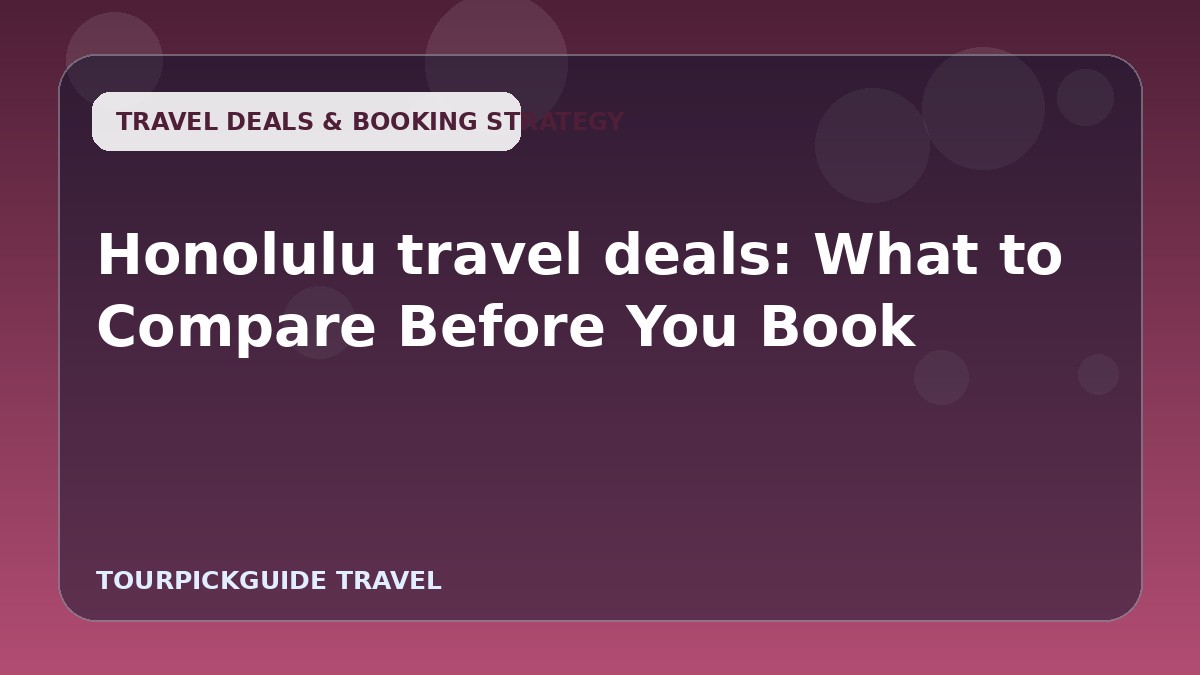Honolulu travel deals: What to Compare Before You Book