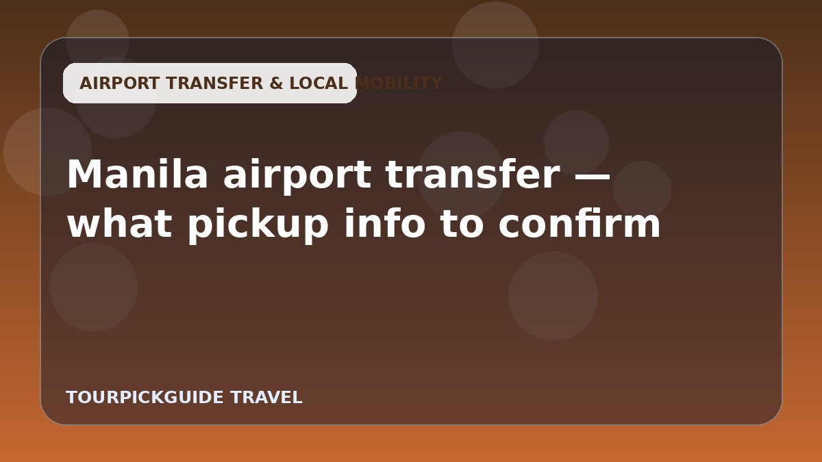 Manila airport transfer — what pickup info to confirm