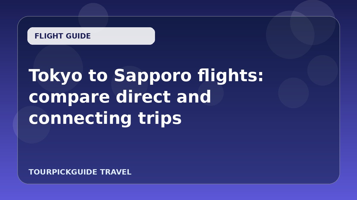 Tokyo to Sapporo flights: compare direct and connecting trips