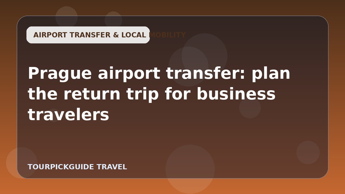 Prague airport transfer: plan the return trip for business travelers