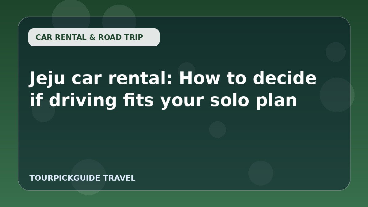 Jeju car rental: How to decide if driving fits your solo plan