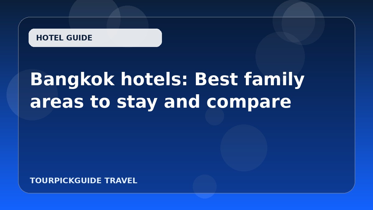 Bangkok hotels: Best family areas to stay and compare