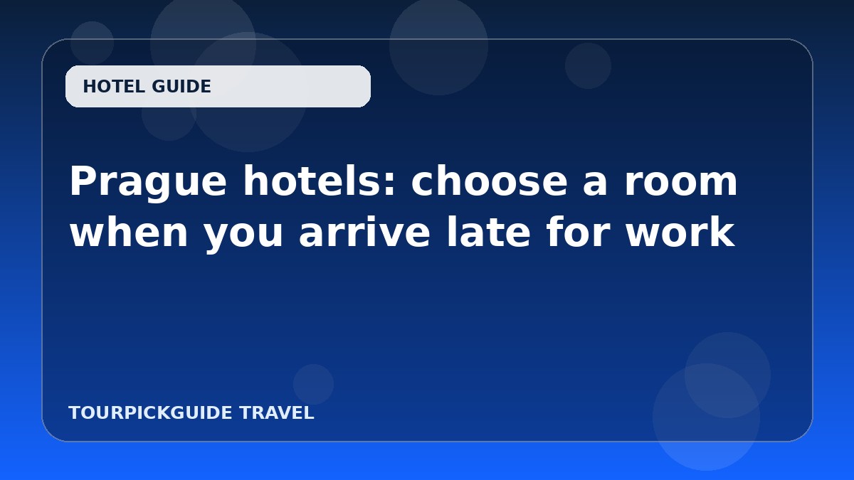 Prague hotels: choose a room when you arrive late for work