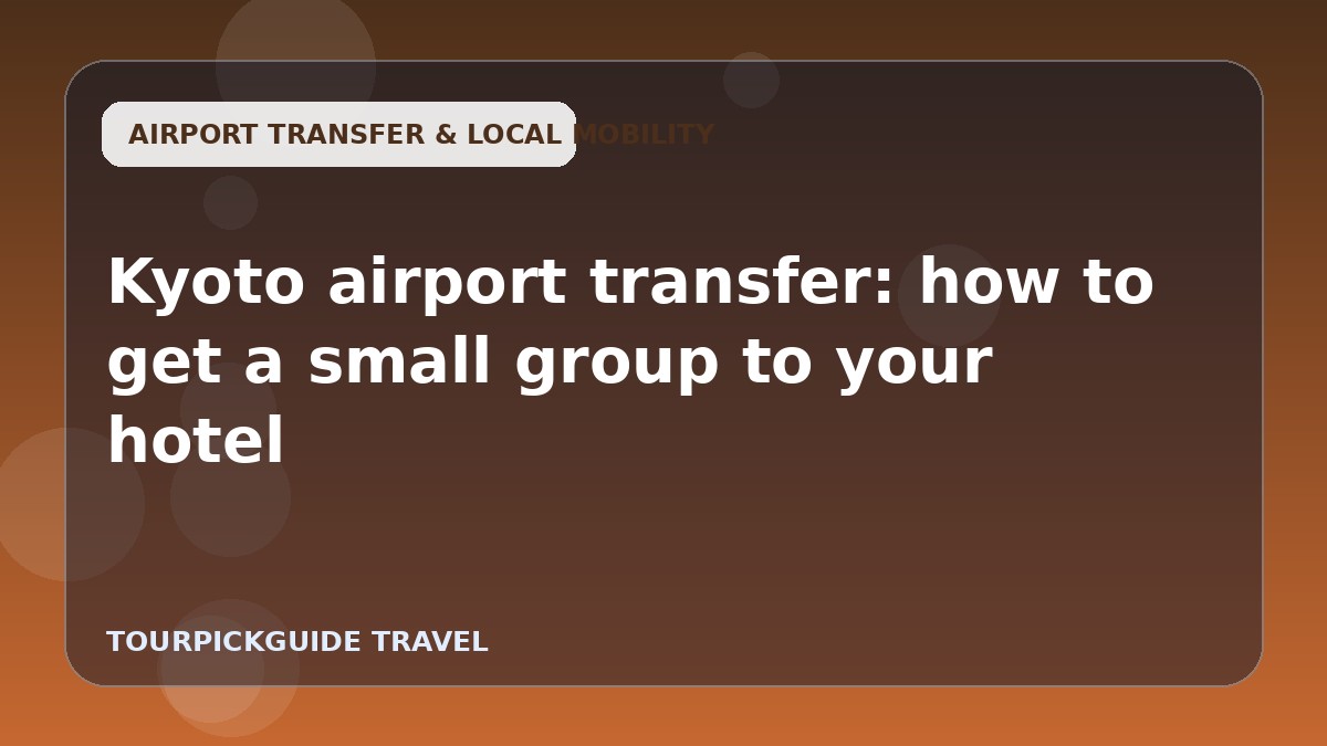 Kyoto airport transfer: how to get a small group to your hotel