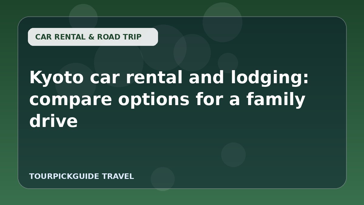 Kyoto car rental and lodging: compare options for a family drive