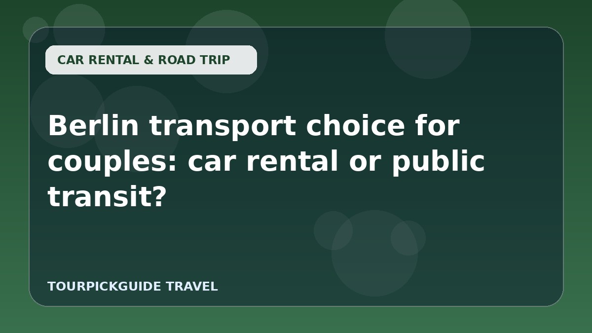 Berlin transport choice for couples: car rental or public transit?