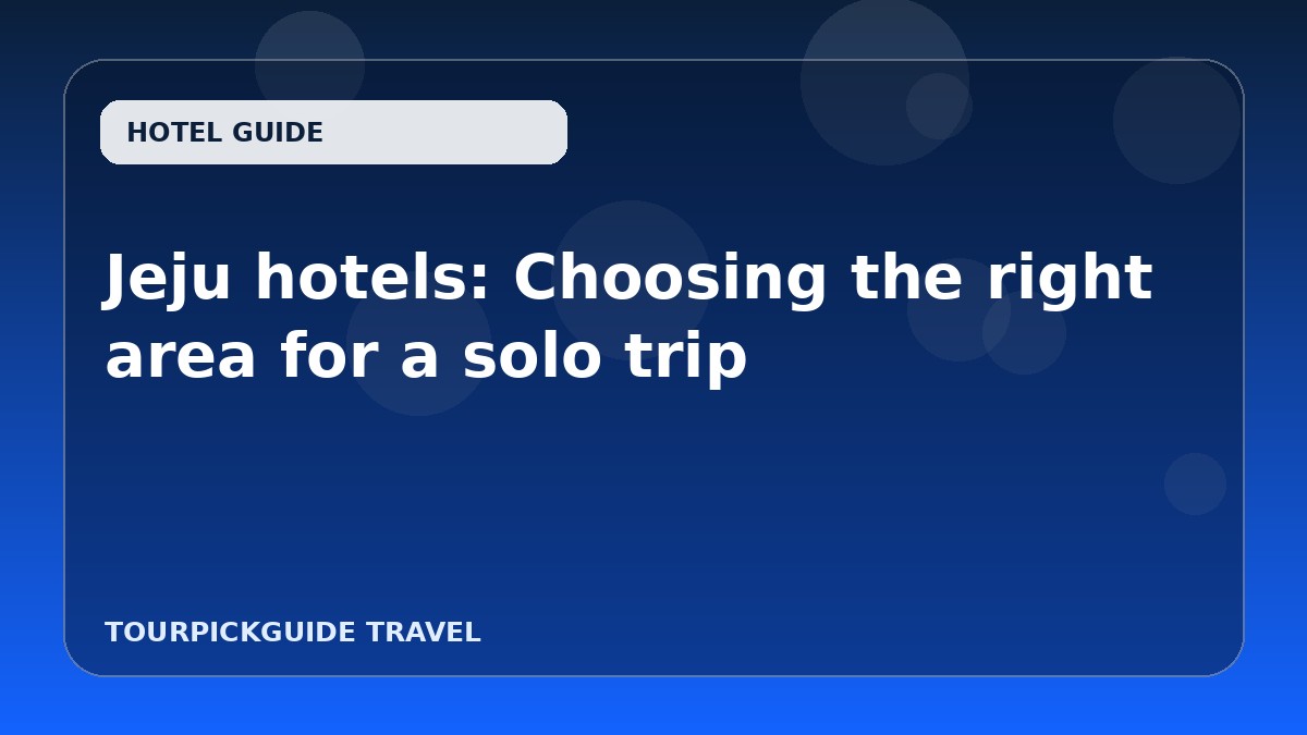 Jeju hotels: Choosing the right area for a solo trip