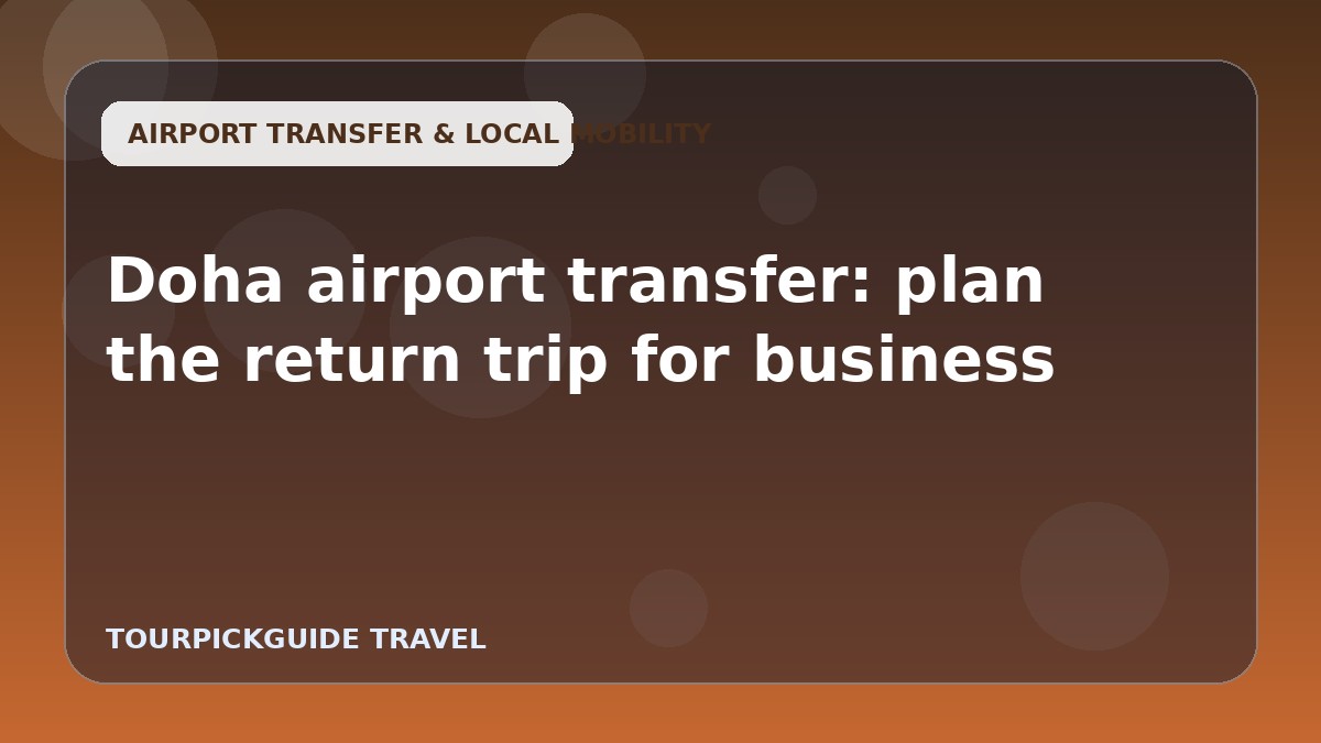 Doha airport transfer: plan the return trip for business
