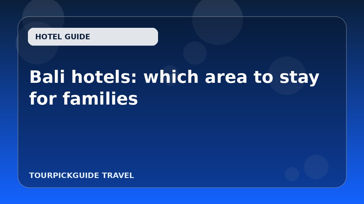 Bali hotels: which area to stay for families