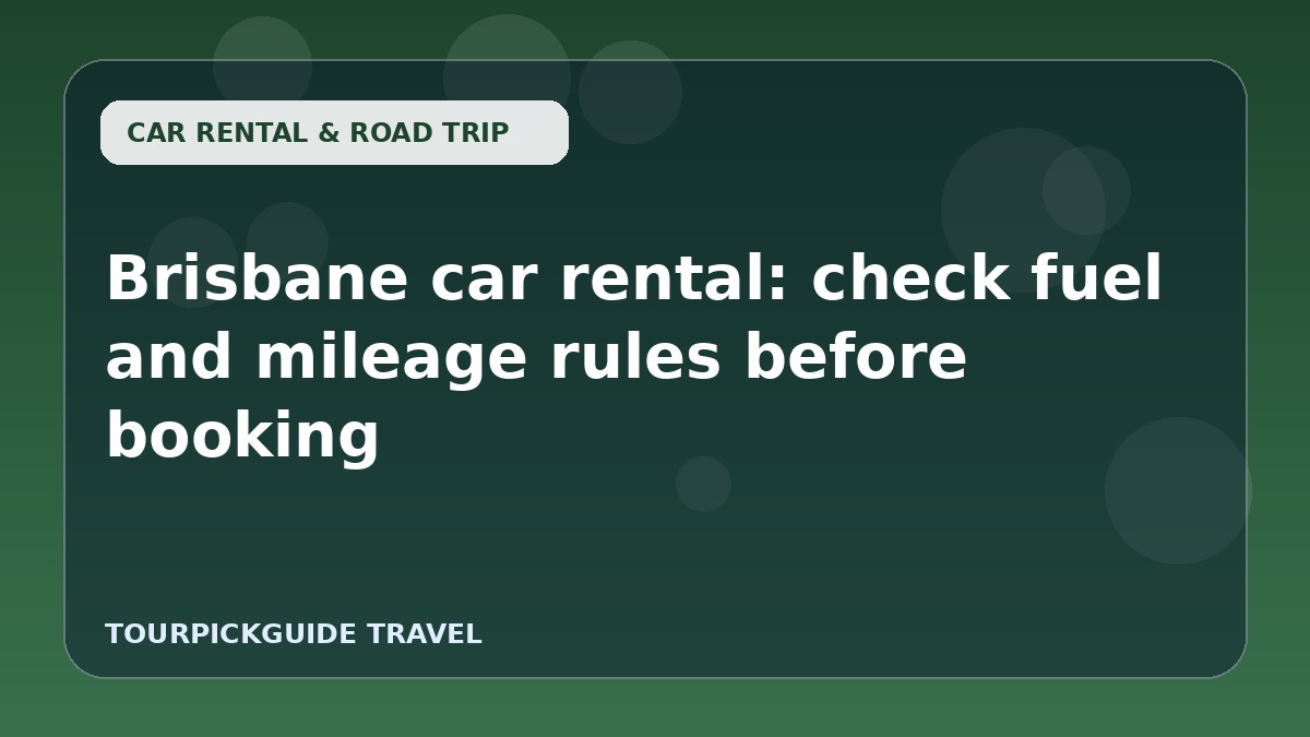 Brisbane car rental: check fuel and mileage rules before booking