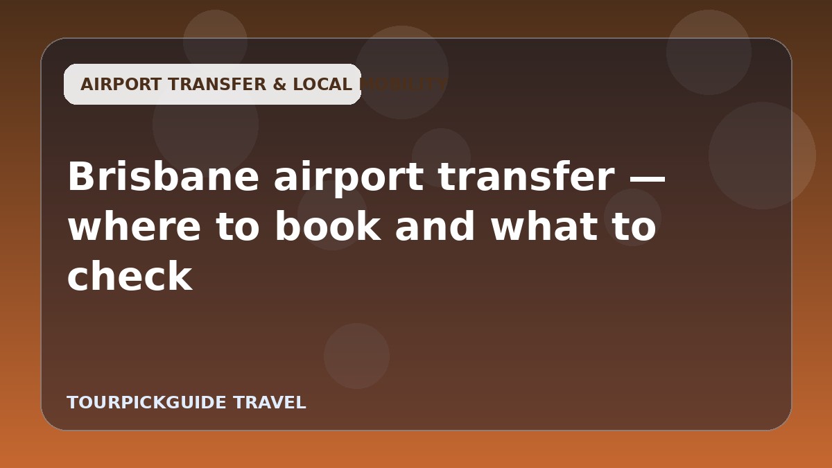 Brisbane airport transfer — where to book and what to check