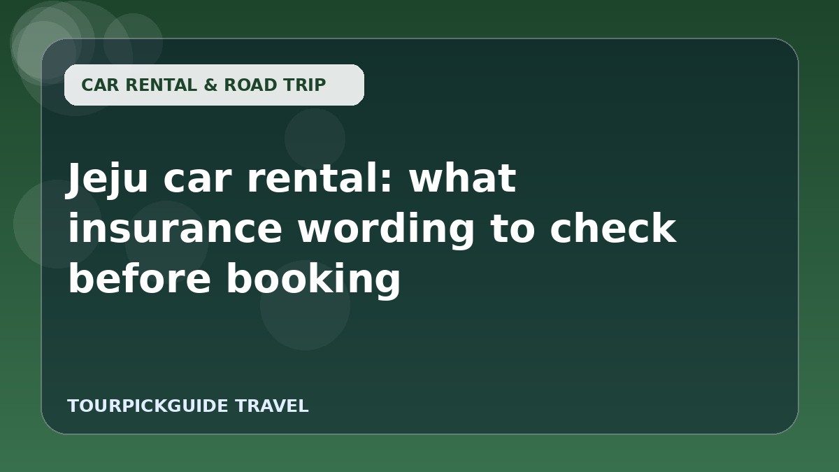 Jeju car rental: what insurance wording to check before booking