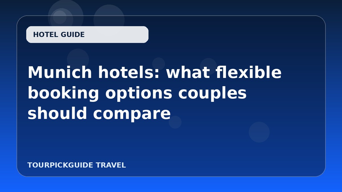 Munich hotels: what flexible booking options couples should compare