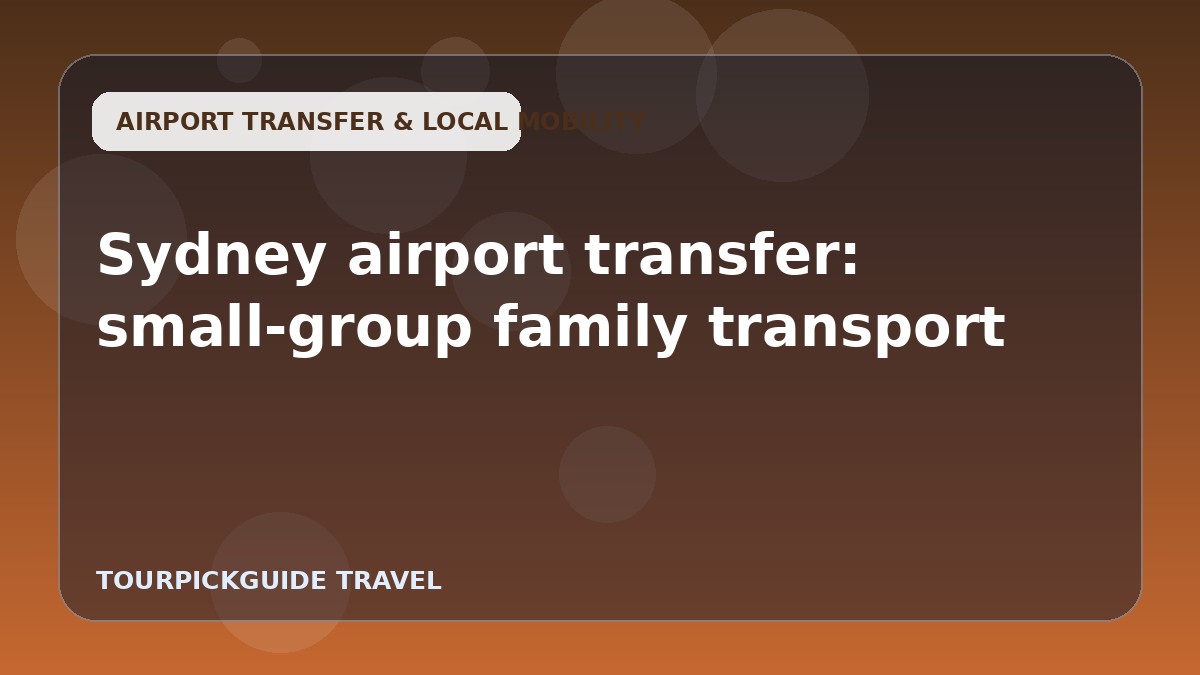 Sydney airport transfer: small-group family transport