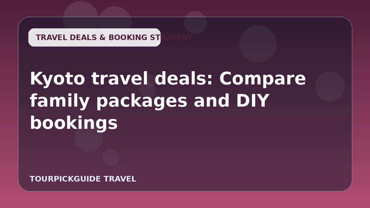 Kyoto travel deals: Compare family packages and DIY bookings