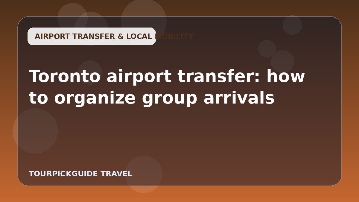 Visual guide for Toronto airport transfer: how to organize group arrivals