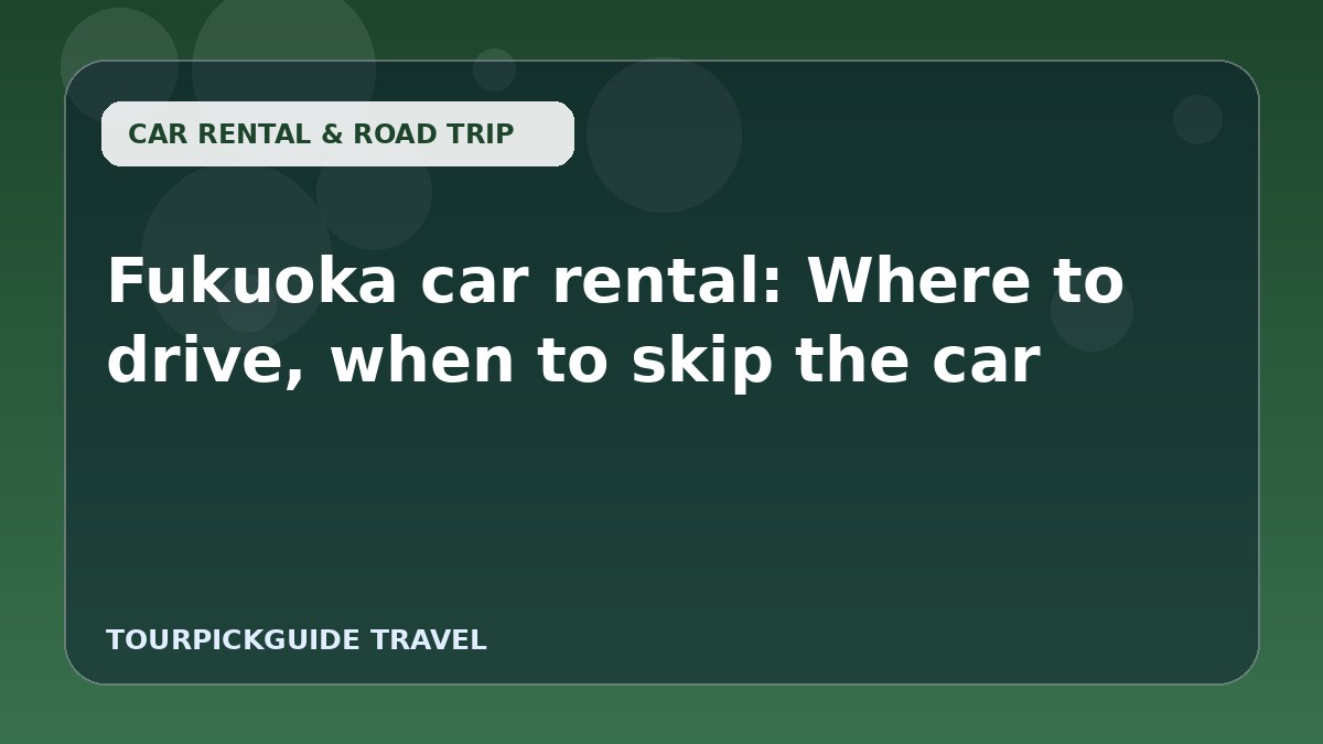 Fukuoka car rental: Where to drive, when to skip the car