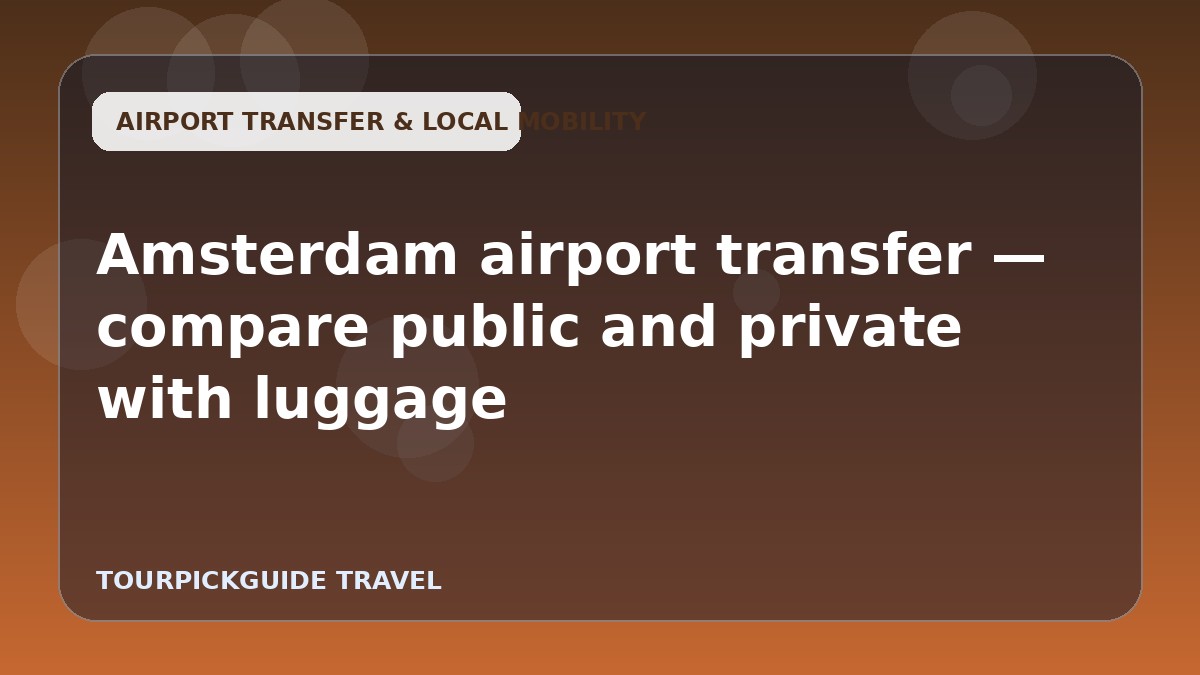 Amsterdam airport transfer — compare public and private with luggage