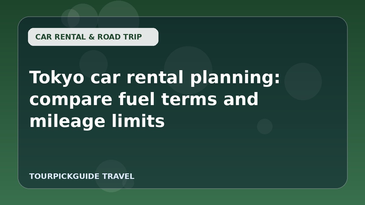 Tokyo car rental planning: compare fuel terms and mileage limits